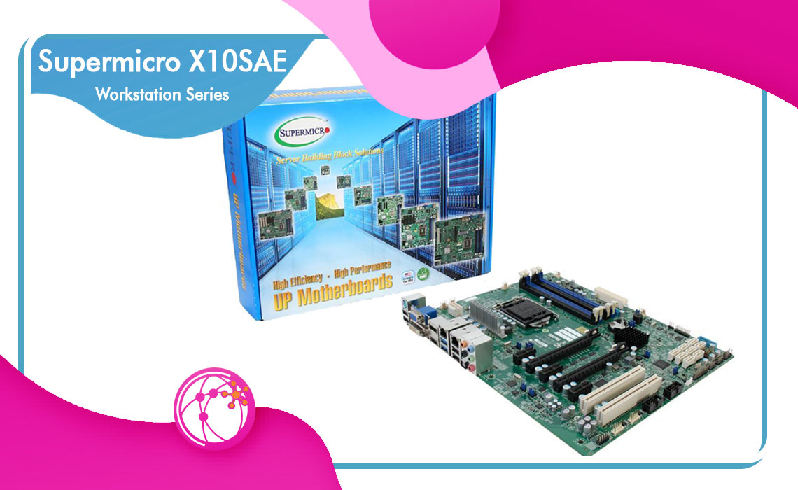 بررسی مادربرد ورک استیشن سوپرمیکرو X10SAE